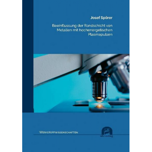 Josef Spörer - Beeinflussung der Randschicht von Metallen mit hochenergetischen Plasmapulsen