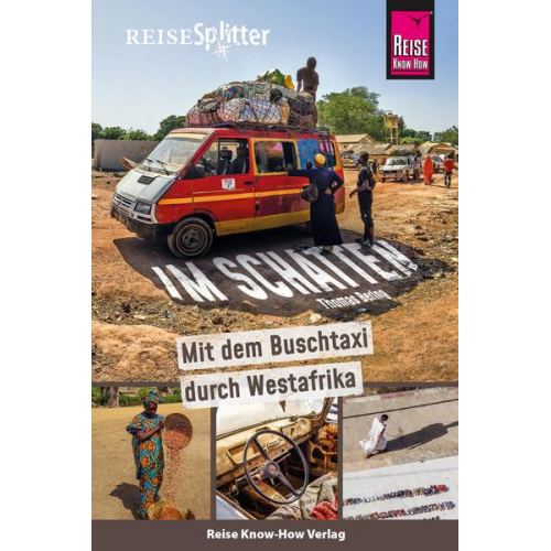 Thomas Bering - Reise Know-How ReiseSplitter: Im Schatten – Mit dem Buschtaxi durch Westafrika