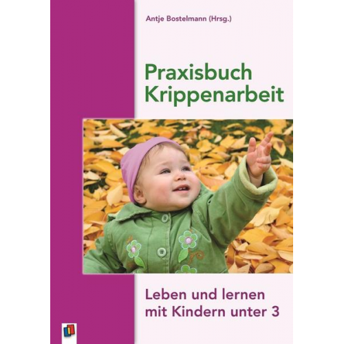 Antje Bostelmann - Praxisbuch Krippenarbeit