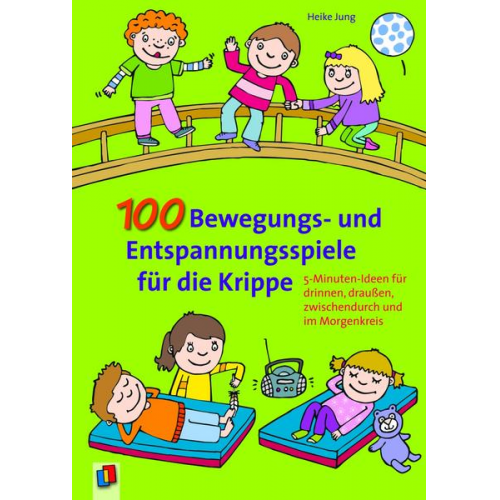 Heike Jung - 100 Bewegungs- und Entspannungsspiele für die Krippe