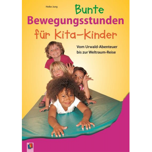 Heike Jung - Bunte Bewegungsstunden für Kita-Kinder