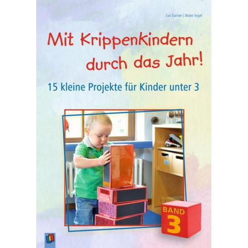 Beate Vogel & Eva Danner - Mit Krippenkindern durch das Jahr! – Band 3