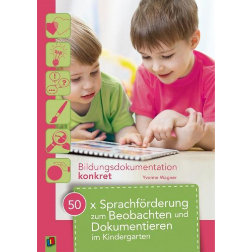 Yvonne Wagner - 50 x Sprachförderung zum Beobachten und Dokumentieren im Kindergarten