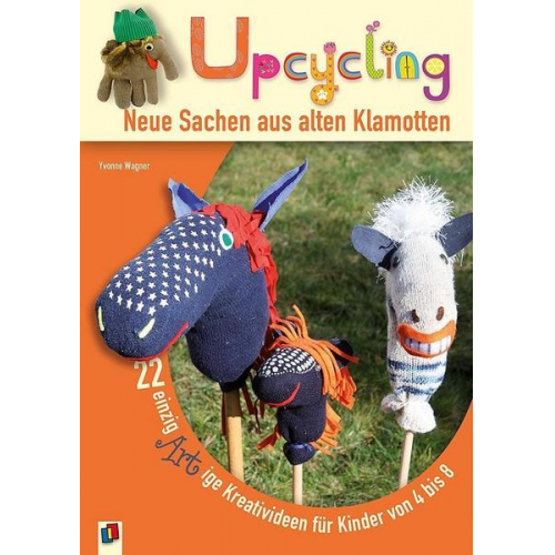 Yvonne Wagner - Upcycling – Neue Sachen aus alten Klamotten