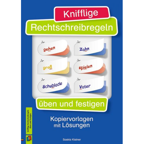 Saskia Kistner - Knifflige Rechtschreibregeln üben und festigen