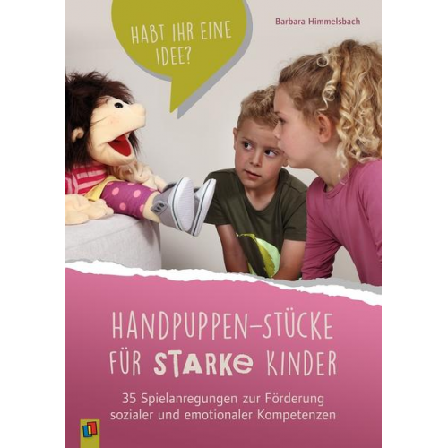 Barbara Himmelsbach - Handpuppen-Stücke für starke Kinder. 35 Spielanregungen zur Förderung sozialer und emotionaler Kompetenzen