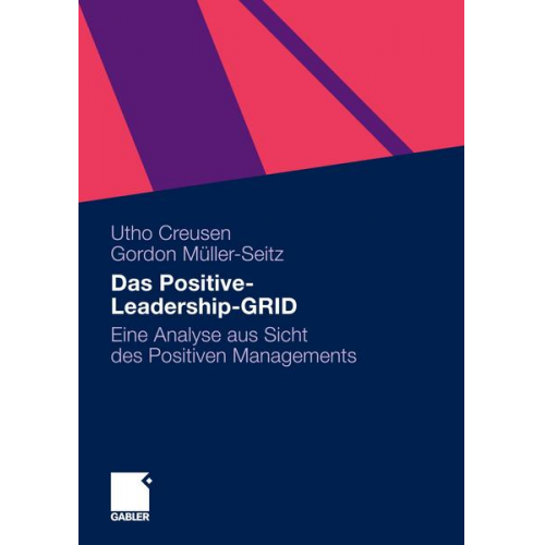 Utho Creusen & Gordon Müller-Seitz - Das Positive-Leadership-GRID