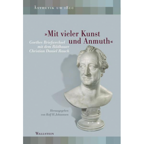 Johann Wolfgang Goethe - Mit vieler Kunst und Anmuth