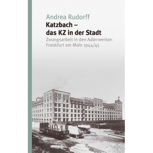 Andrea Rudorff - Katzbach - das KZ in der Stadt