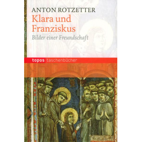 Anton Rotzetter - Klara und Franziskus