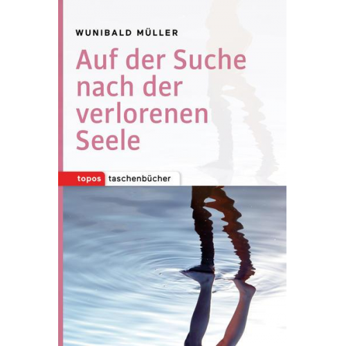 Wunibald Müller - Auf der Suche nach der verlorenen Seele