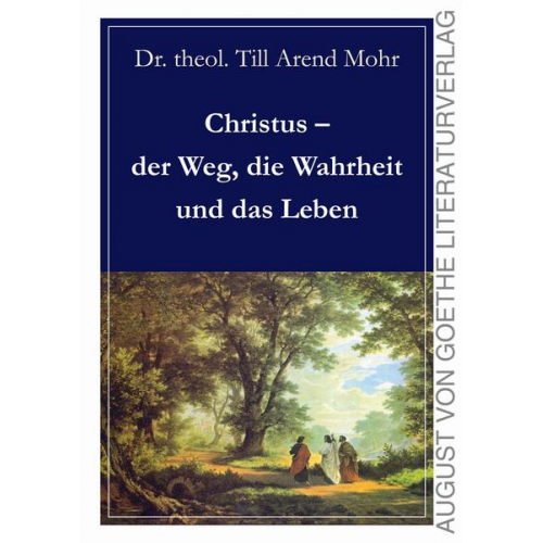 Till Arend Mohr - Christus - der Weg, die Wahrheit und das Leben