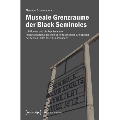 Alexander Schwanebeck - Museale Grenzräume der Black Seminoles