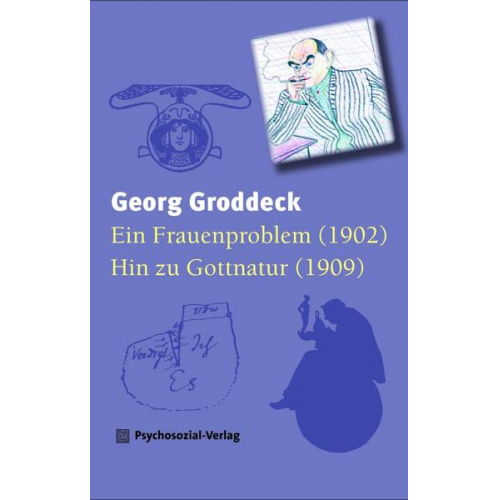 Georg Groddeck - Ein Frauenproblem/Hin zu Gottnatur