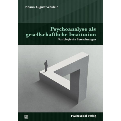 Johann August Schülein - Psychoanalyse als gesellschaftliche Institution