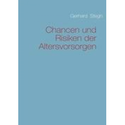 Gerhard Stegh - Chancen und Risiken der Altersvorsorgen