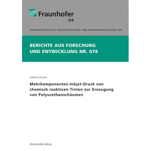 Fabian Schuster - Mehrkomponenten-Inkjet-Druck von chemisch reaktiven Tinten zur Erzeugung von Polyurethanschäumen.