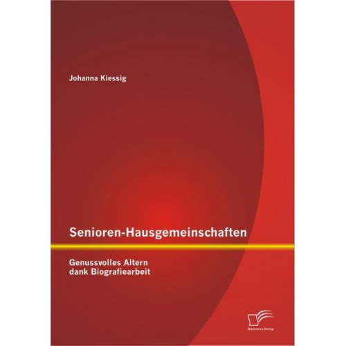 Johanna Kiessig - Senioren-Hausgemeinschaften: Genussvolles Altern dank Biografiearbeit