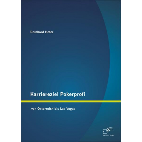 Reinhard Hofer - Karriereziel Pokerprofi - von Österreich bis Las Vegas