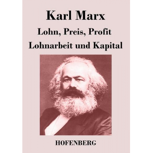 Karl Marx - Lohn, Preis, Profit / Lohnarbeit und Kapital