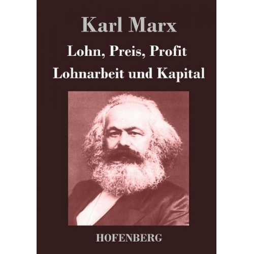 Karl Marx - Lohn, Preis, Profit / Lohnarbeit und Kapital