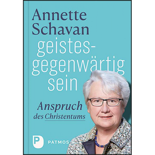 Annette Schavan - Geistesgegenwärtig sein