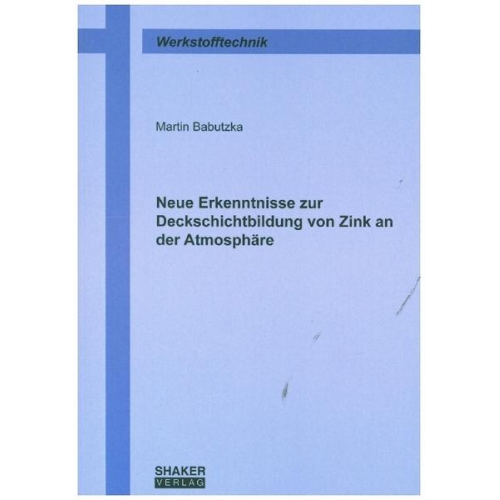 Martin Babutzka - Neue Erkenntnisse zur Deckschichtbildung von Zink an der Atmosphäre