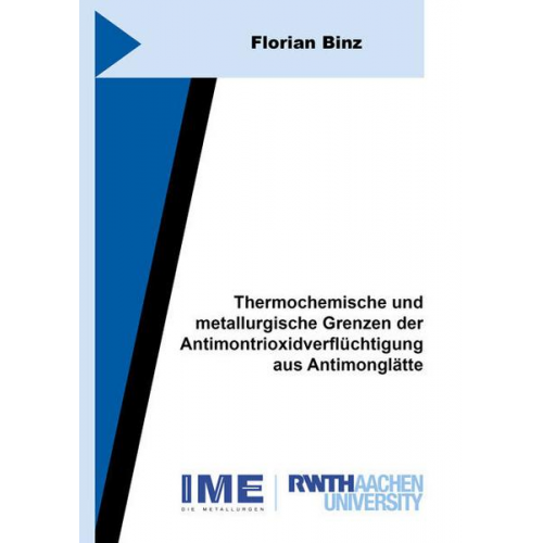 Florian Binz - Thermochemische und metallurgische Grenzen der Antimontrioxidverflüchtigung aus Antimonglätte