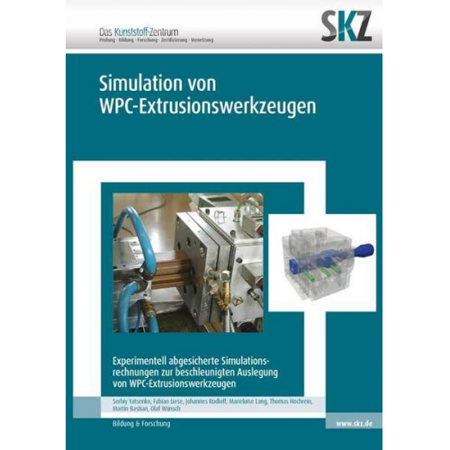 SKZ – Das Kunststoff-Zentrum - Experimentell abgesicherte Simulationsrechnungen zur beschleunigten Auslegung von WPC-Extrusionswerkzeugen