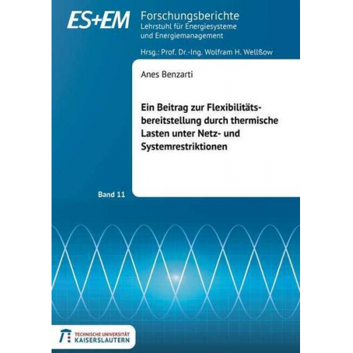 Anes Benzarti - Ein Beitrag zur Flexibilitätsbereitstellung durch thermische Lasten unter Netz- und Systemrestriktionen