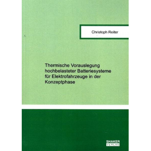 Christoph Reiter - Thermische Vorauslegung hochbelasteter Batteriesysteme für Elektrofahrzeuge in der Konzeptphase