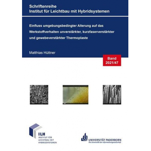 Matthias Hüttner - Einfluss umgebungsbedingter Alterung auf das Werkstoffverhalten unverstärkter, kurzfaserverstärkter und gewebeverstärkter Thermoplaste