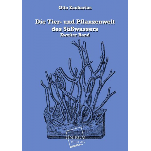 Otto Zacharias - Die Tier- und Pflanzenwelt des Süßwassers