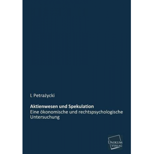 L. Petrazycki - Aktienwesen und Spekulation