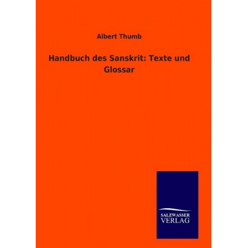 Albert Thumb - Handbuch des Sanskrit: Texte und Glossar