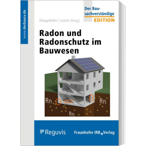 Gerhard Klingelhöfer & Karin Leicht & Joachim Breckow & Thomas Hartmann & Joachim Kemski - Radon und Radonschutz im Bauwesen