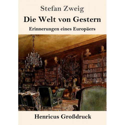 Stefan Zweig - Die Welt von Gestern (Großdruck)