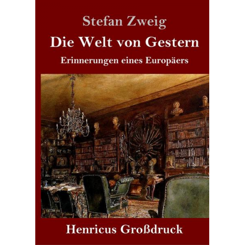 Stefan Zweig - Die Welt von Gestern (Großdruck)