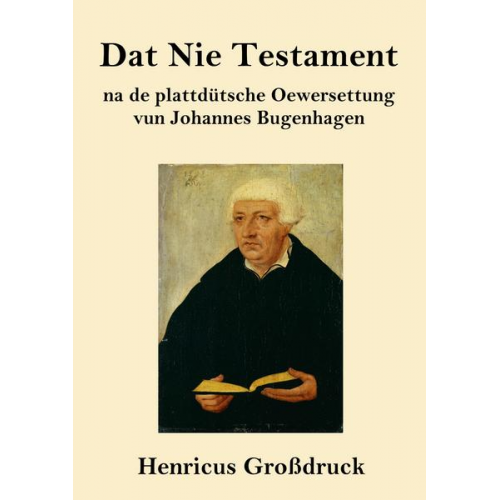 Johannes Bugenhagen - Dat Nie Testament (Großdruck)