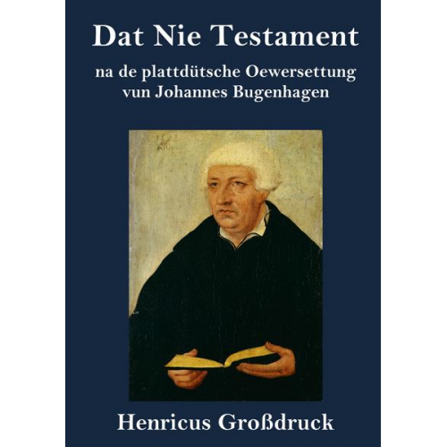 Johannes Bugenhagen - Dat Nie Testament (Großdruck)