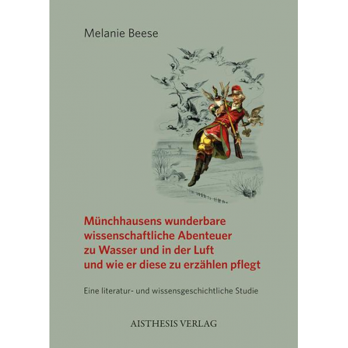 Melanie Beese - Münchhausens wunderbare wissenschaftliche Abenteuer zu Wasser und in der Luft und wie er diese zu erzählen pflegt