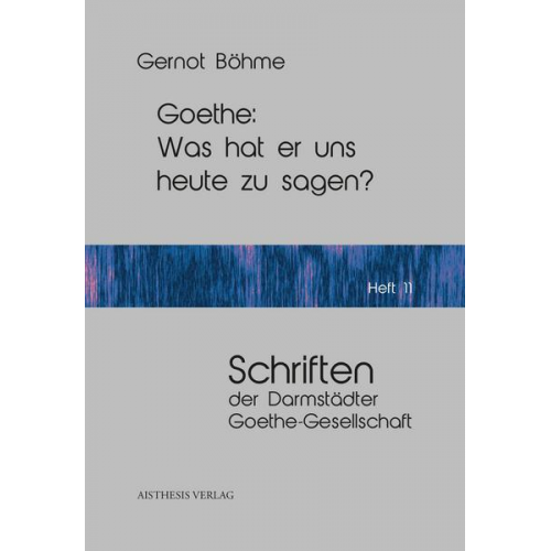 Gernot Böhme - Goethe: Was hat er uns heute zu sagen?