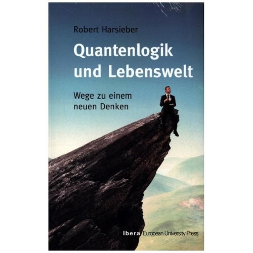 Robert Harsieber - Quantenlogik und Lebenswelt