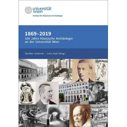 1869-2019. 150 Jahre Klassische Archäologie an der Universität Wien