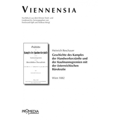 Heinrich Reschauer - Geschichte des Kampfes der Handwerkerzünfte und der Kaufmannsgremien mit der österreichischen Bureaukratie