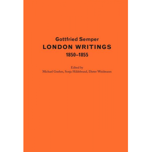 Gottfried Semper - London Writings 1850–1855