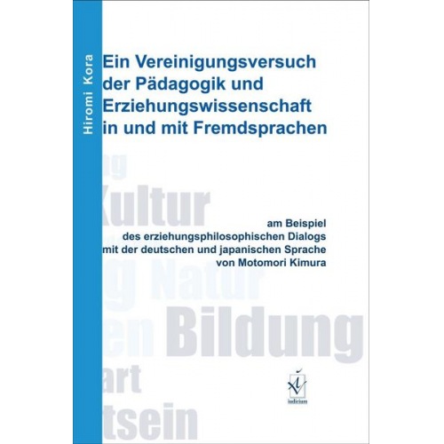 Hiromi Kora - Ein Vereinigungsversuch der Pädagogik und Erziehungswissenschaft in und mit Fremdsprachen