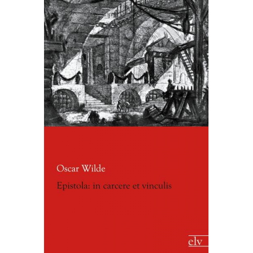 Oscar Wilde - Epistola: in carcere et vinculis