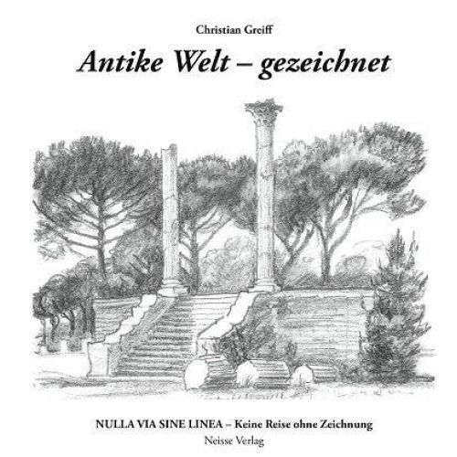 Christian Greiff - Antike Welt – gezeichnet