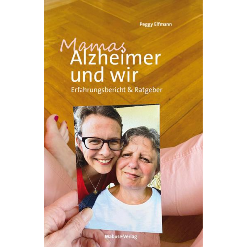 Peggy Elfmann - Mamas Alzheimer und wir